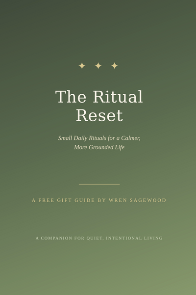 The Ritual Reset - Small Daily Rituals for a Calmer, More Grounded Life