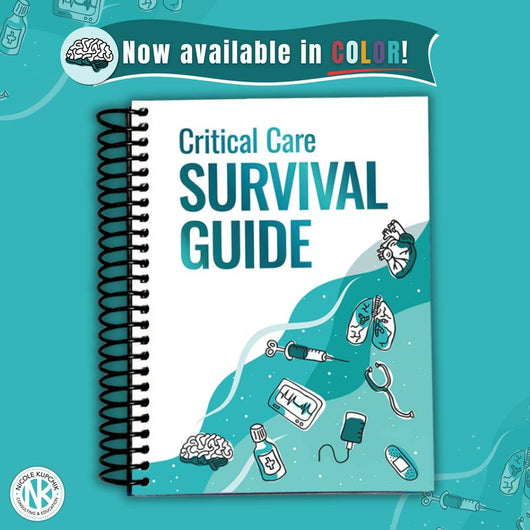 Nicole Kupchik Consulting Critical Care Survival Guide - ICU Notebook with Tabs Workbook for Nurses, APRNs, Physicians & Respiratory Therapists